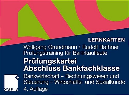 Prufungskartei Abschluss Bankfachklasse: Bankbetriebslehre - Rechnungswesen - Wirtschafts- Und Sozialkunde (Paperback, 4th, 4. Aufl. 2012)