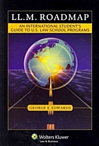 LL.M. Roadmap: An International Students Guide to U.S. Law School Programs (Paperback)