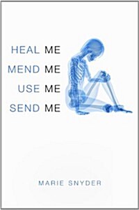 Heal Me, Mend Me, Use Me, Send Me (Paperback)