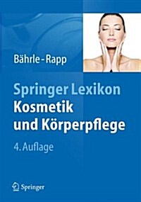 Springer Lexikon Kosmetik Und K?perpflege (Hardcover, 4, 4. Aufl. 2012)