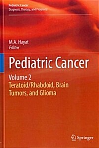 Pediatric Cancer, Volume 2: Teratoid/Rhabdoid, Brain Tumors, and Glioma (Hardcover, 2012)