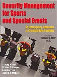 Security Management for Sports and Special Events: An Interagency Approach to Creating Safe Facilities                                                 (Hardcover)