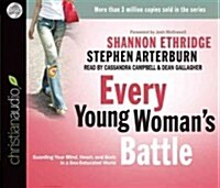Every Young Womans Battle: Guarding Your Mind, Heart, and Body in a Sex-Saturated World (Audio CD)
