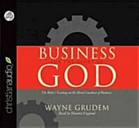 Business for the Glory of God: The Bibles Teaching on the Moral Goodness of Business (Audio CD)