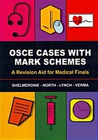 OSCE Cases with Mark Schemes : A Revision Aid for Medical Finals (Paperback)