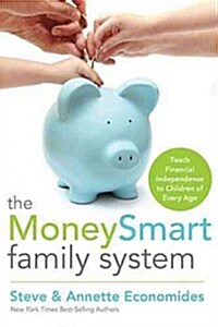 The MoneySmart Family System: Teaching Financial Independence to Children of Every Age (Paperback)