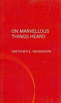 On Marvellous Things Heard (Paperback)