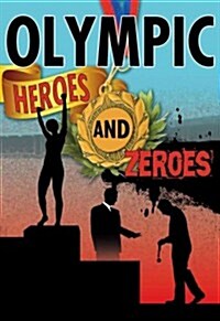 Olympic Heroes and Zeros (Hardcover)
