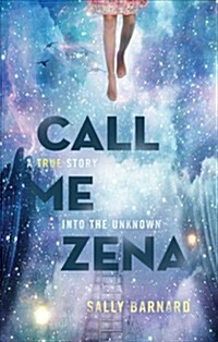 Call Me Zena: A True Story Into the Unknown (Paperback)