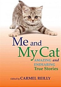 Me and My Cat: Amazing and Endearing True Stories (Paperback)