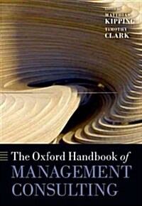 The Oxford Handbook of Management Consulting (Hardcover)