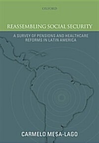 Reassembling Social Security : A Survey of Pensions and Health Care Reforms in Latin America (Paperback)