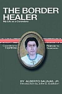 The Border Healer: My Life as a Curandero (Paperback)
