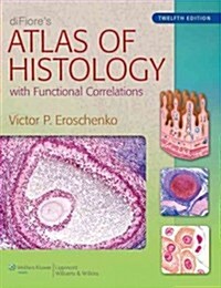 Difiores Atlas of Histology: With Functional Correlations (Paperback, 12)