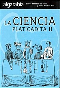 Ciencia platicadita / Science for curious people (Paperback)
