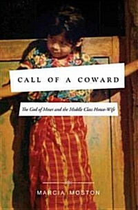 Call of a Coward: The God of Moses and the Middle-Class Housewife (Paperback)