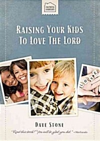 Raising Your Kids to Love the Lord (Hardcover)