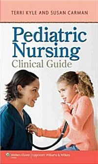 Pediatric Nursing Clinical Guide (Paperback, 1st)