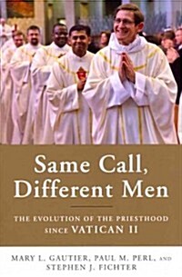Same Call, Different Men: The Evolution of the Priesthood Since Vatican II (Paperback)