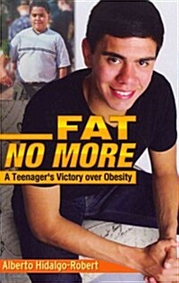 Fat No More: A Teenagers Victory Over Obesity (Paperback)