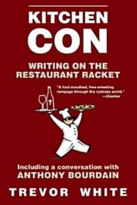 Kitchen Con: Writing on the Restaurant Racket (Paperback)