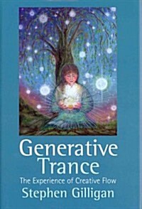 Generative Trance : The Experience of Creative Flow (Hardcover)