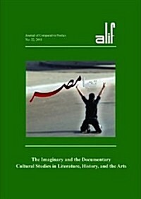 Alif: Journal of Comparative Poetics, Volume 32: The Imaginary and the Documentary: Cultural Studies in Literature, History, and the Arts              (Paperback)