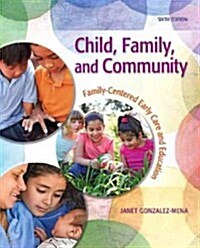 Child, Family, and Community: Family-Centered Early Care and Education (Paperback, 6)