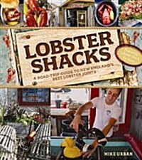 Lobster Shacks: A Road Guide to New Englands Best Lobster Joints (Paperback)