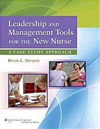 Leadership and Management Tools for the New Nurse: A Case Study Approach (Paperback, Revised)