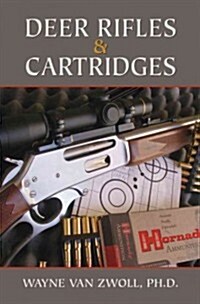 Deer Rifles & Cartridges: A Complete Guide to All Hunting Situations (Hardcover)