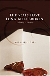 The Seals Have Long Been Broken: Calamity Is Thriving (Paperback)