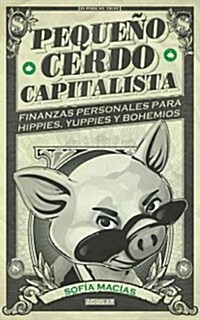 Peque? Cerdo Capitalista / Build Capital with Your Own Personal Piggybank (Paperback)