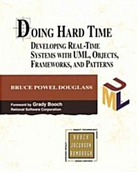 Doing Hard Time: Developing Real-Time Systems with UML, Objects, Frameworks, and Patterns [With CDROM] (Paperback)