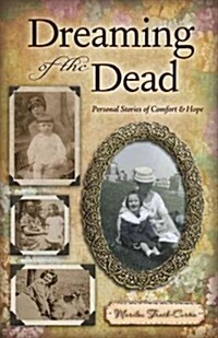 Dreaming of the Dead: Personal Stories of Comfort and Hope (Paperback)