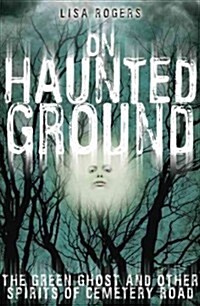 On Haunted Ground: The Green Ghost and Other Spirits of Cemetery Road (Paperback)