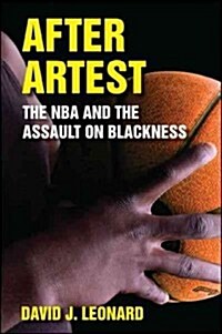 After Artest: The NBA and the Assault on Blackness (Hardcover)