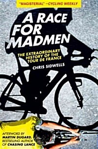 A Race for Madmen: The History of the Tour de France (Hardcover)