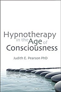 Hypnotherapy in the Age of Consciousness (Paperback)