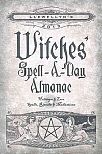 Llewellyns 2013 Witches Spell-a-Day Almanac (Paperback)