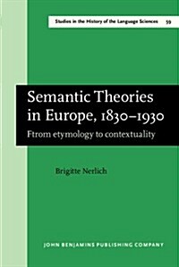 Semantic Theories in Europe, 1830-1930 (Hardcover)