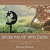 Seasons of Witchery: Celebrating the Sabbats with the Garden Witch (Paperback)