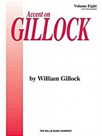 Accent on Gillock Volume 8: Later Intermediate Level (Paperback)