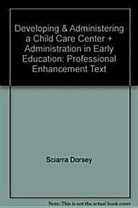 Developing & Administering a Child Care Center + Administration in Early Education (Paperback, 6th, PCK)