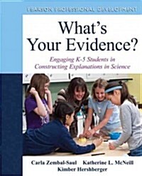 Whats Your Evidence?: Engaging K-5 Students in Constructing Explanations in Science [With DVD] (Paperback)