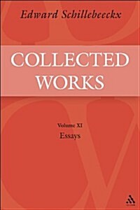 The Collected Works of Edward Schillebeeckx Volume 11 : Essays. Ongoing Theological Quests (Hardcover)