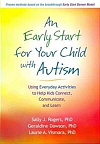 An Early Start for Your Child with Autism: Using Everyday Activities to Help Kids Connect, Communicate, and Learn (Hardcover)