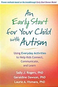 An Early Start for Your Child with Autism: Using Everyday Activities to Help Kids Connect, Communicate, and Learn (Paperback)