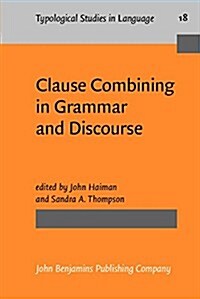 Clause Combining in Grammar and Discourse (Paperback)