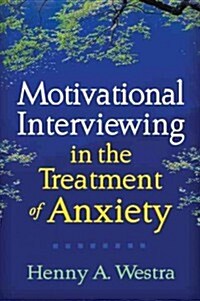 Motivational Interviewing in the Treatment of Anxiety (Hardcover)